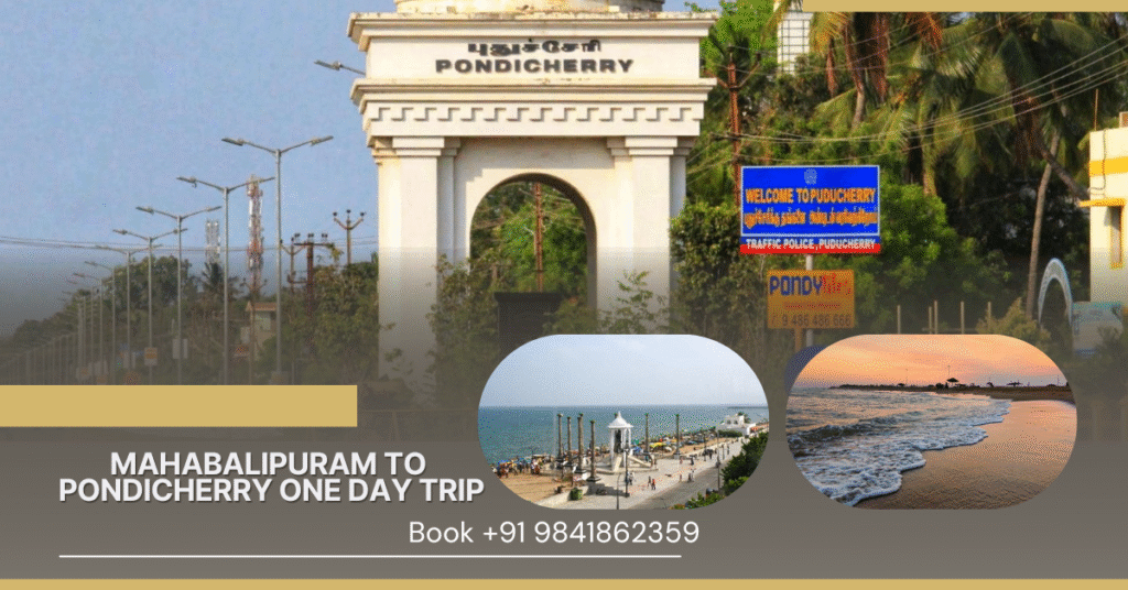 Mahabalipuram to Pondicherry One Day Trip